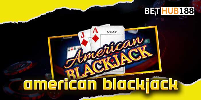american blackjack เว็บลงทุนอันดับ 1 จากอเมริกาได้เงินจริง ไม่มีขาดทุนแน่นอน