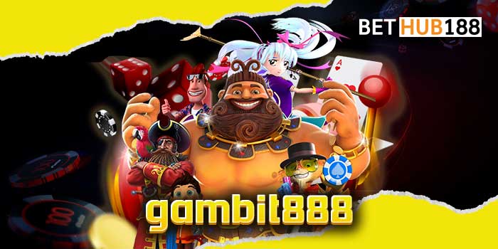 gambit888 เว็บสล็อตสุดมั่นคง ไว้ใจได้ คนเล่นทั่วโลก ยอดสมัครกว่า 2 ล้าน